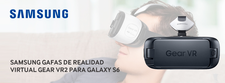 Conoce las gafas de virtual Samsung GEAR VR Galaxy S6 - Grupo MCR